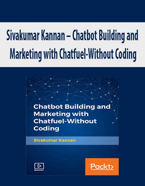 Sivakumar Kannan – Chatbot Building and Marketing with Chatfuel-Without Coding