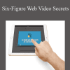 Six-Figure Web Video Secrets - Dave Kaminski