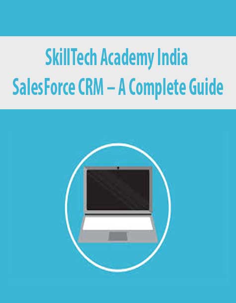 SkillTech Academy India – SalesForce CRM – A Complete Guide