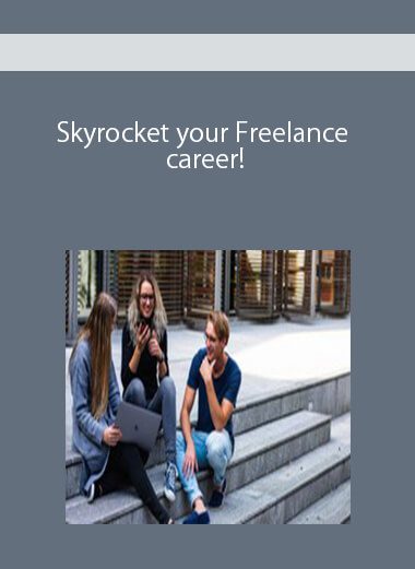 Skyrocket your Freelance career!