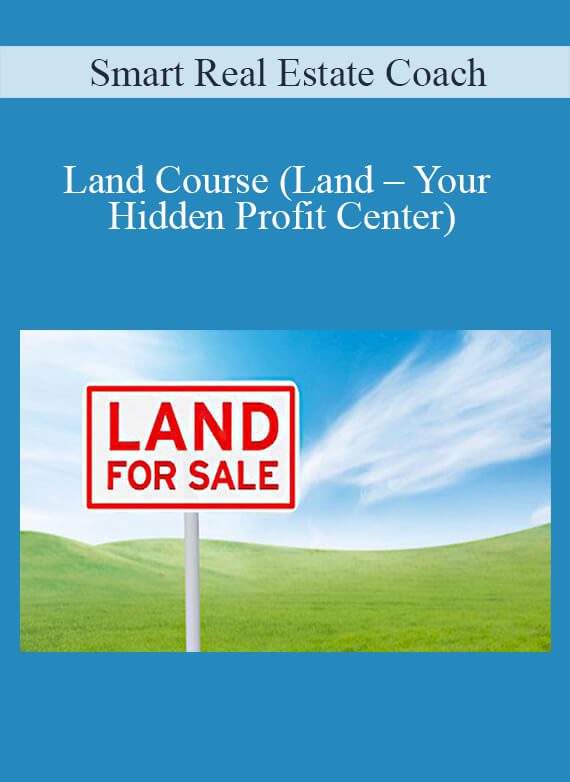 [Download Now] Smart Real Estate Coach – Land Course (Land – Your Hidden Profit Center)