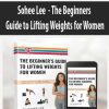 [Download Now] Sohee Lee – The Beginner s Guide to Lifting Weights for Women