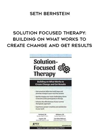 [Download Now] Solution Focused Therapy: Building on What Works to Create Change and Get Results - Seth Bernstein
