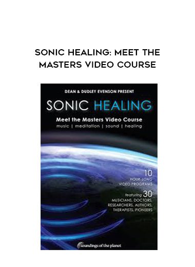 Sonic Healing: Meet The Masters Video Course