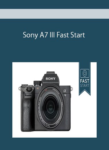 Sony A7 III Fast Start