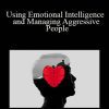 Sorin Dumitrascu - Using Emotional Intelligence and Managing Aggressive People