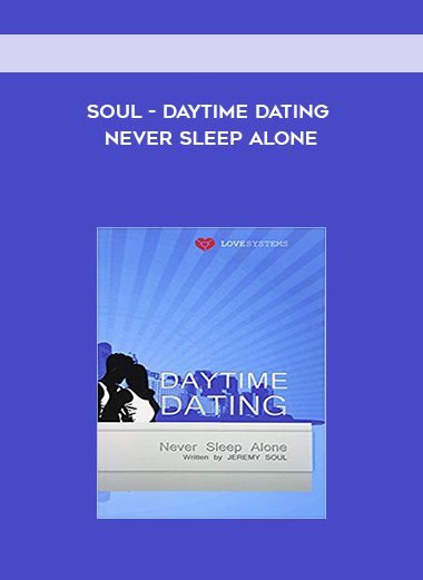 Soul – Daytime Dating – Never Sleep Alone