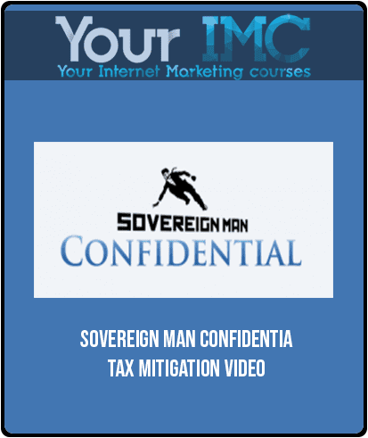 Sovereign Man Confidential – Tax Mitigation Video