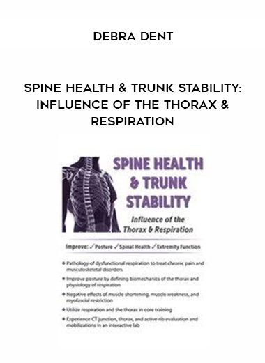 [Download Now] Spine Health & Trunk Stability: Influence of the Thorax & Respiration – Debra Dent
