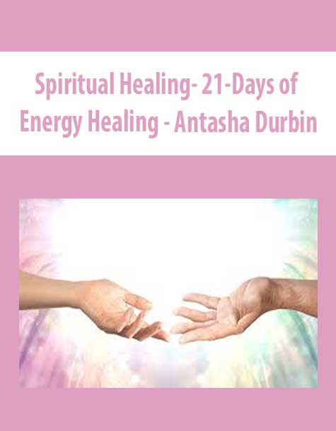 [Download Now] Spiritual Healing- 21-Days of Energy Healing – Antasha Durbin