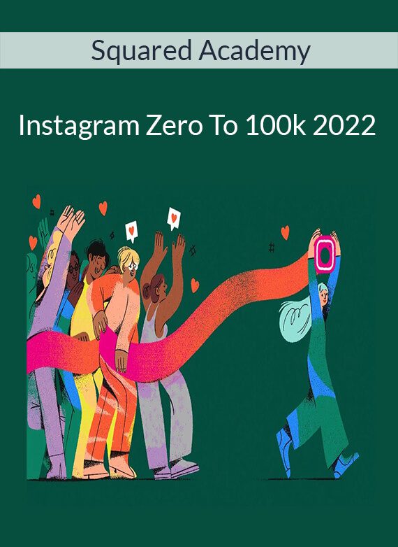 Squared Academy - Instagram Zero To 100k 2022