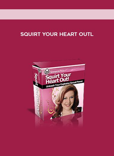 Squirt Your Heart Outl