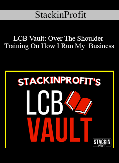 StackinProfit - LCB Vault: Over The Shoulder Training On How I Run My Business
