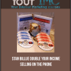 [Download Now] Stan Billue - Double Your Income Selling On The Phone