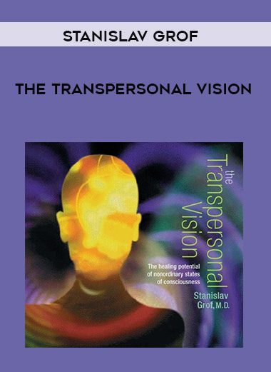 Stanislav Grof – THE TRANSPERSONAL VISION