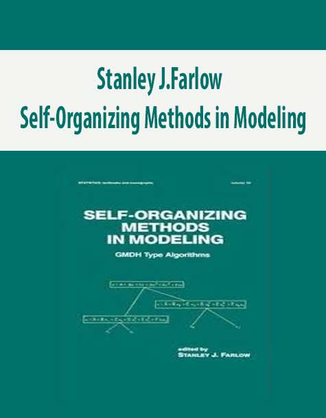 Stanley J.Farlow – Self-Organizing Methods in Modeling