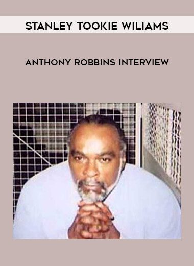 Stanley Tookie Wiliams – Anthony Robbins interview
