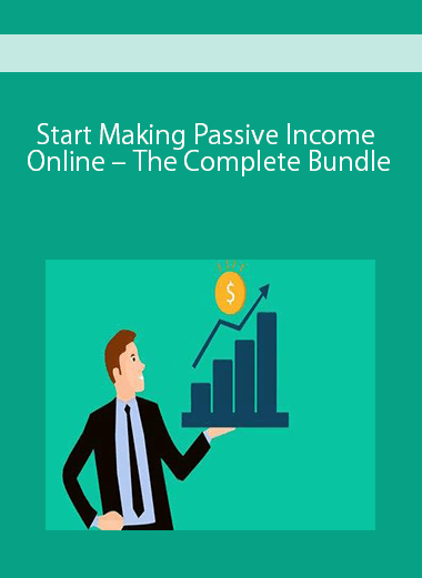 Start Making Passive Income Online – The Complete Bundle