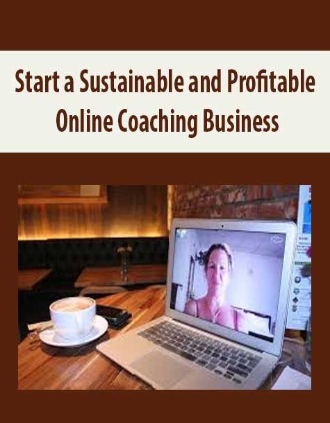 Start a Sustainable and Profitable Online Coaching Business