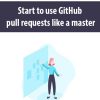 Start to use GitHub pull requests like a master