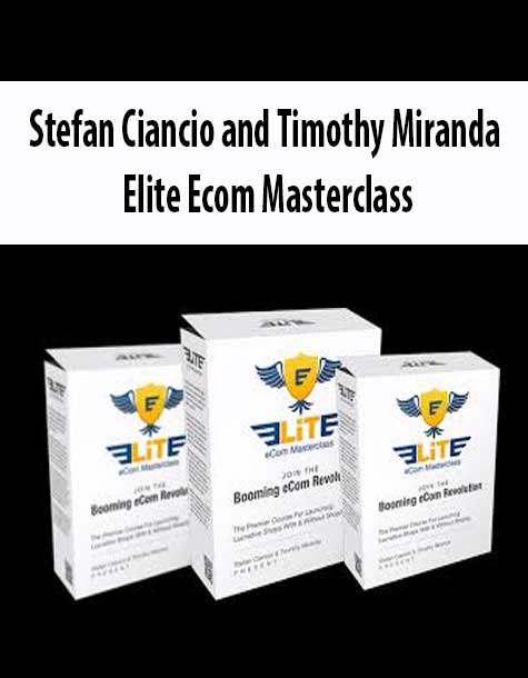 Stefan Ciancio and Timothy Miranda – Elite Ecom Masterclass