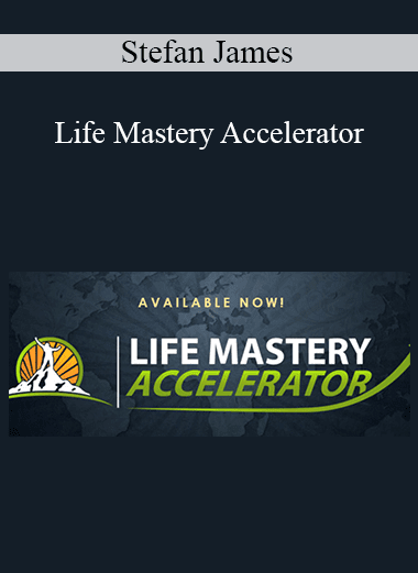 Stefan James - Life Mastery Accelerator