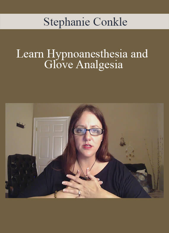 Stephanie Conkle - Learn Hypnoanesthesia and Glove Analgesia