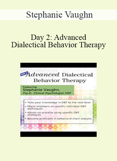 Stephanie Vaughn - Day 2: Advanced Dialectical Behavior Therapy