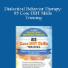 [Download Now] Stephanie Vaughn - Dialectical Behavior Therapy: 85 Core DBT Skills Training