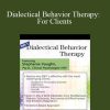 [Download Now] Stephanie Vaughn - Dialectical Behavior Therapy: For Clients