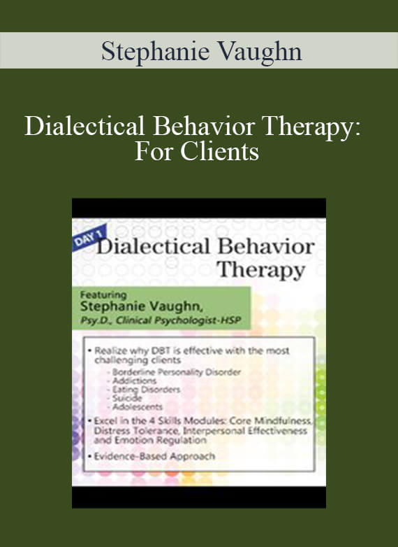 [Download Now] Stephanie Vaughn - Dialectical Behavior Therapy: For Clients