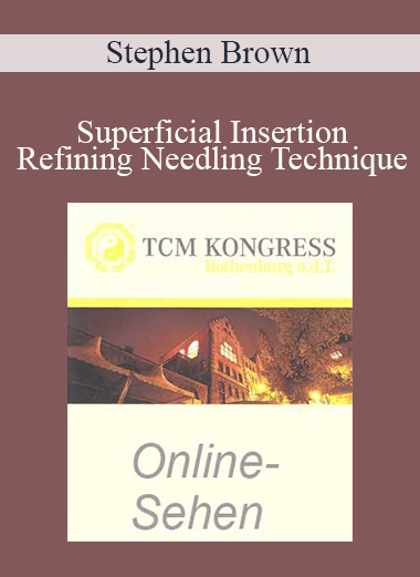Stephen Brown - Superficial Insertion: Refining Needling Technique