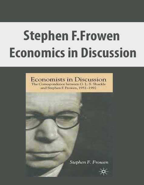 Stephen F.Frowen – Economics in Discussion