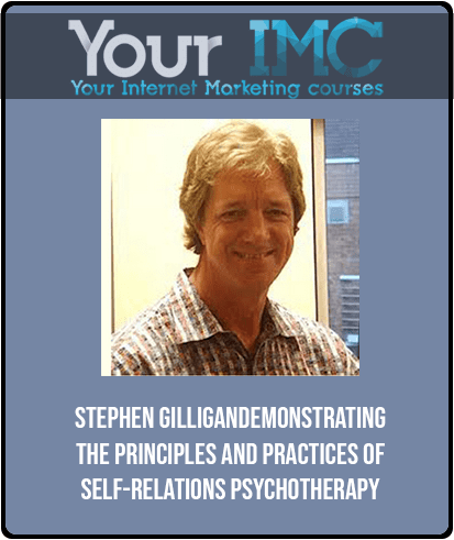 [Download Now] Stephen Gilligan - Demonstrating the Principles and Practices of Self-Relations Psychotherapy