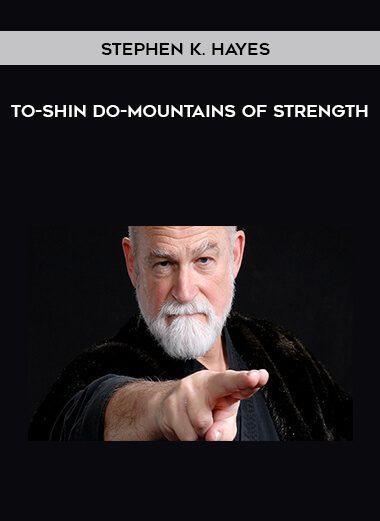 Stephen K. Hayes - To-Shin Do-Mountains of Strength