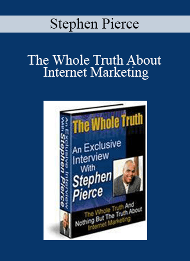 Stephen Pierce - The Whole Truth About Internet Marketing