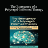 Stephen Porges - The Emergence of a Polyvagal-Informed Therapy: Harnessing Neuroception of Safety in Clinical Treatment