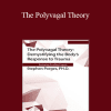 Stephen Porges - The Polyvagal Theory: Demystifying the Body's Response to Trauma