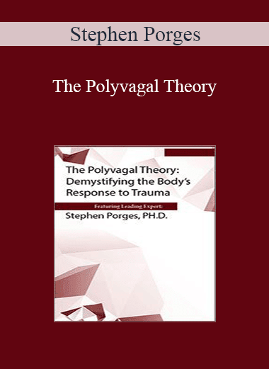 Stephen Porges - The Polyvagal Theory: Demystifying the Body's Response to Trauma