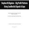 Stephen W.Bigalow – Big Profit Patterns Using Candlestick Signals & Gaps