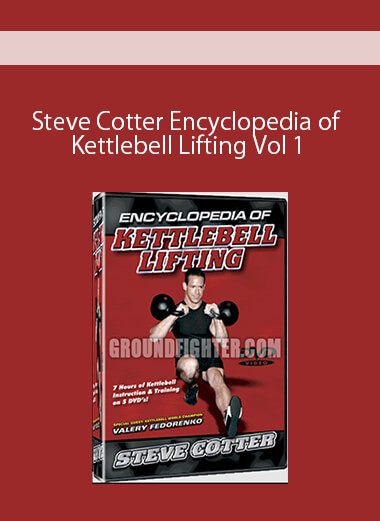 Steve Cotter Encyclopedia of Kettlebell Lifting Vol 1
