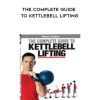 Steve Cotter – The Complete Guide to Kettlebell Lifting