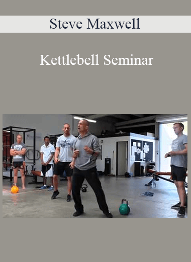 Steve Maxwell - Kettlebell Seminar