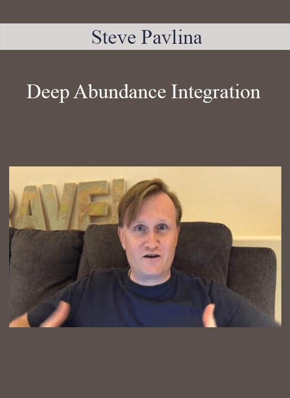 [Download Now] Steve Pavlina – Deep Abundance Integration