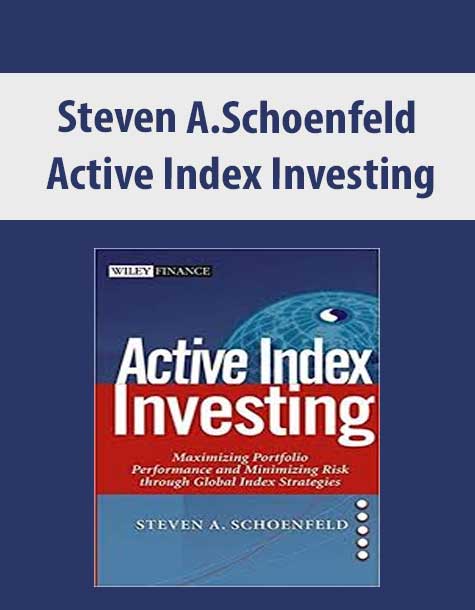 Steven A.Schoenfeld – Active Index Investing