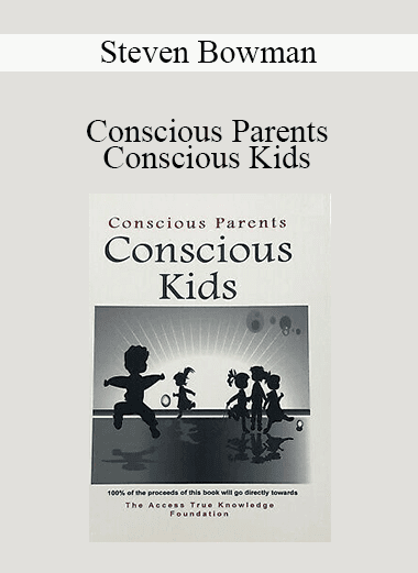 Steven Bowman - Conscious Parents Conscious Kids