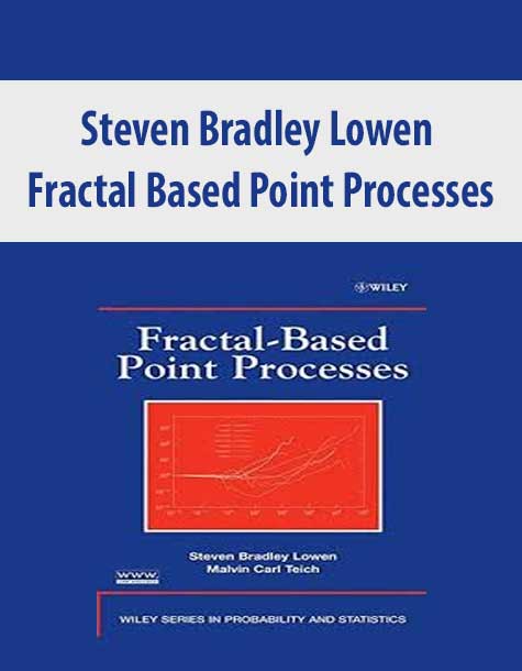Steven Bradley Lowen – Fractal Based Point Processes