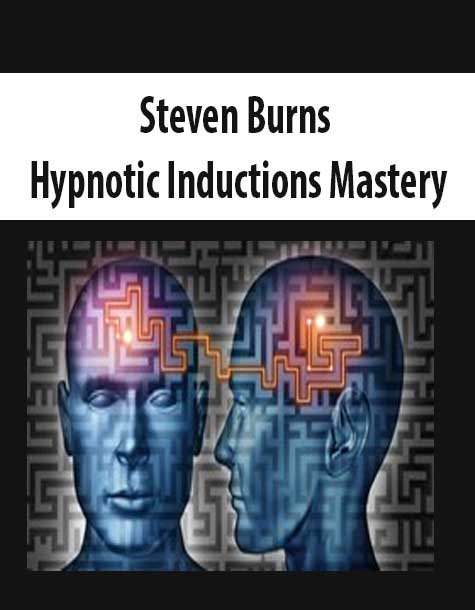 [Download Now] Steven Burns – Hypnotic Inductions Mastery