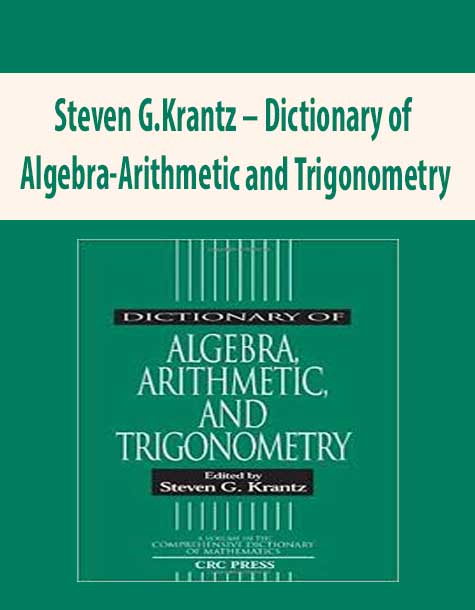 Steven G.Krantz – Dictionary of Algebra-Arithmetic and Trigonometry