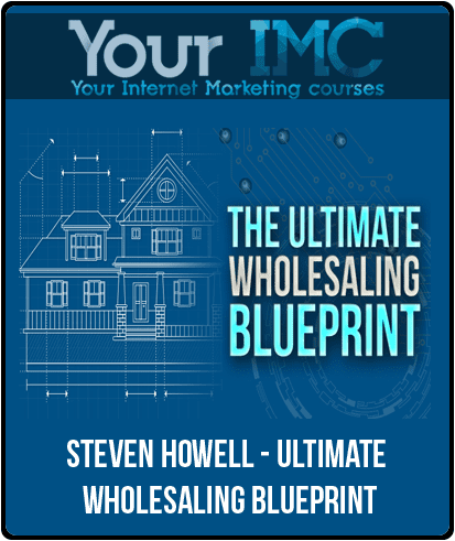 [Download Now] Steven Howell - Ultimate Wholesaling Blueprint